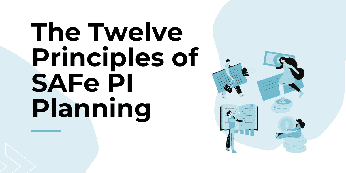 The Twelve Principles of SAFe PI Planning
