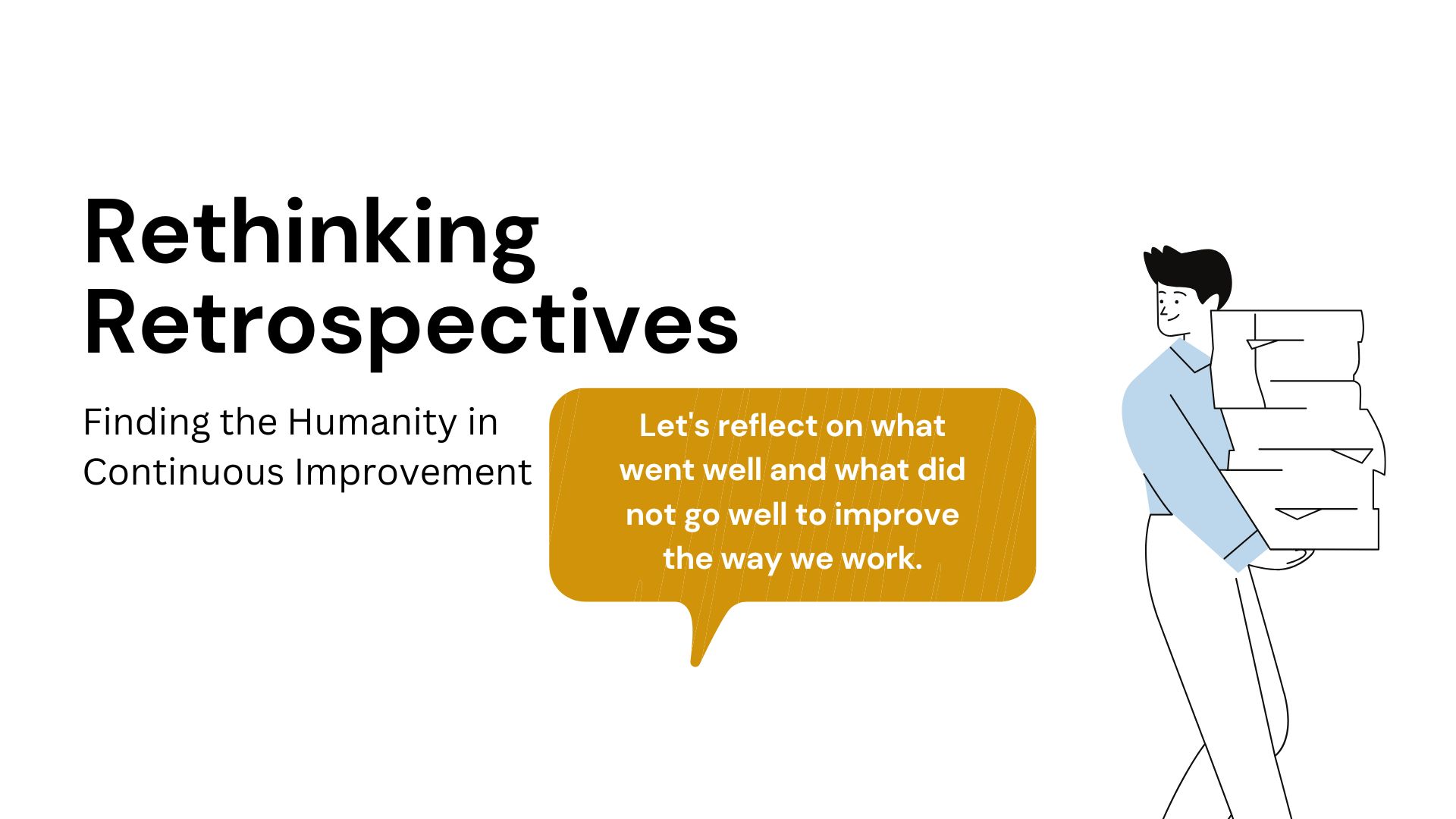 Rethinking Retrospectives: Finding the Humanity in Continuous Improvement