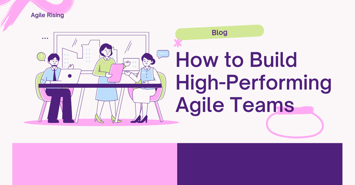 How to Build High-Performing Agile Teams